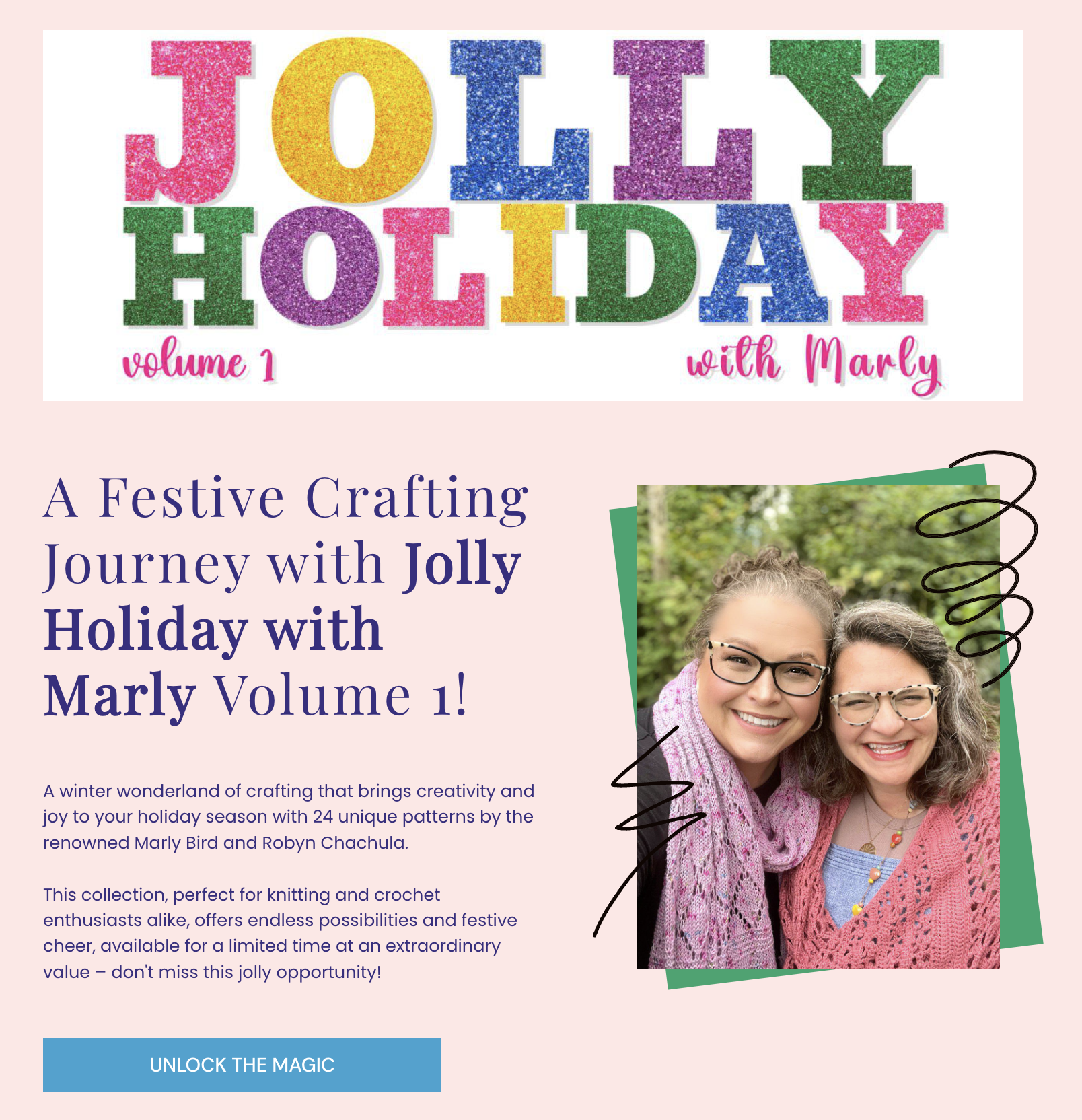Promotional graphic for 'Jolly Holiday with Marly Volume 1' featuring colorful, glitter-textured lettering of 'Jolly Holiday with Marly' at the top. Below is a subtitle 'A Festive Crafting Journey with Jolly Holiday with Marly Volume 1!' with a photo of Marly Bird and Robyn Chachula smiling, both wearing knitted pink garments. The description text highlights a winter crafting collection of 24 patterns with an 'Unlock the Magic' button at the bottom.
Crochet and knitting gifts